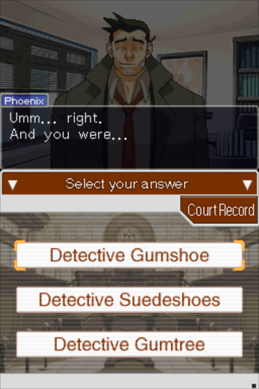 Phoenix Wright Ace Attorney DS Gumshoe asks if you can remember his name